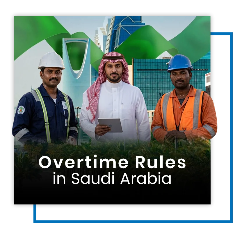 Overtime rules in Saudi Arabia: a practical compliance guide for 2026